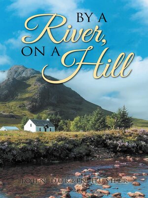 cover image of By a River, On a Hill